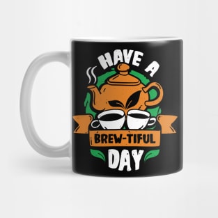 Have A Brew-Tiful Day Tea Drinker Gift Mug